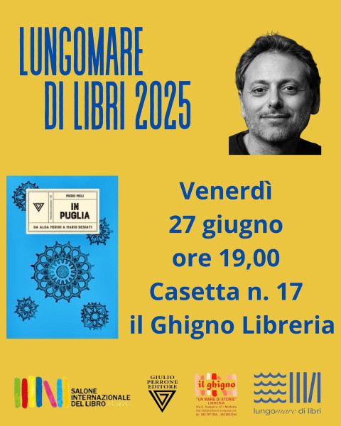 Bari – Lungomare di Libri Bari Firma copie con Piero Meli In Puglia Da Alda Merini a Mario Desiati Giulio Perrone Editore Venerdì 27 giugno ore 19,00 Casetta n 17 Il Ghigno Libreria un mare di storie di Molfetta