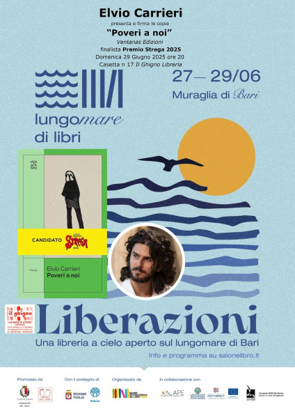 Lungomare di Libri Bari Presentazione e firma copie del libro incluso nella dozzina finalista del Premio Strega 2025 Poveri a noi Ventanas Edizioni di Elvio Carrieri Domenica 29 Giugno 2025 ore 20 Casetta n 17 Il Ghigno Libreria un mare di storie di Mol