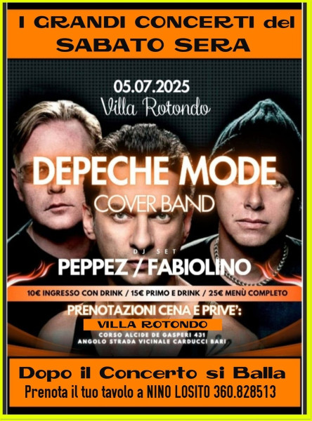 Discoteca Villa ROTONDO Spettacolare concerto della Super Cover Band dei "DEPECHE MODE"  - Sabato 5 Luglio - A seguire si balla con i D.J: PEPPEZ e FABIOLINO.