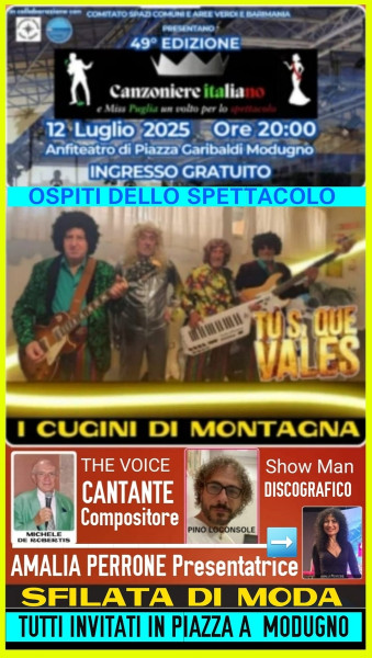 49 Edizione CANZONIERE ITALIANO "Musica - Sfilate di Moda - Divertimemto no stop" - Anfiteatro di Piazza Garibaldi -  Ospiti: CUGINI DI MONTAGNA - MICHELE DE ROBERTIS  e altri Artistii - Ingresso libero h. 20
