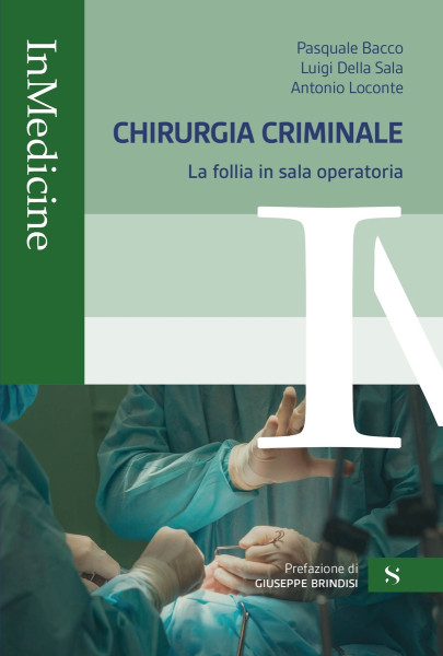 "Chirurgia Criminale. La follia in sala operatoria", presentazione del libro