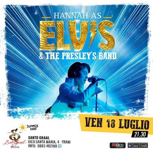 HANNAH AS ELVIS  LIVE IN PERSON With The Presley’s Band live a Trani