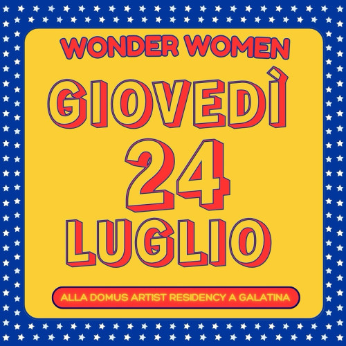 WONDER WOMEN programma 24 luglio | gli incontri a ingresso libero a Domus Artist Residency