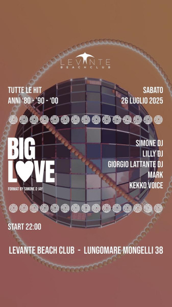 BIG LOVE 80/90/00 LEVANTE BEACH CLUB