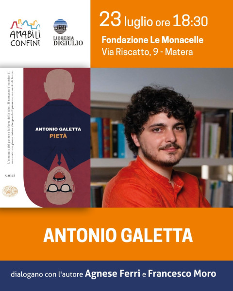 Amabili Confini presenta il romanzo d’esordio di Antonio Galetta. Matera, 23 luglio, Fondazione Le Monacelle, ore 18.30