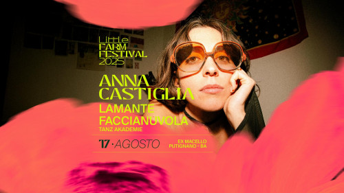 Anna Castiglia, Lamante, faccianuvola e Tanz Akademie al LITTLE FARM Festival 2025