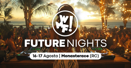 WMF Future Nights -  Concerti, DJ Set, Party