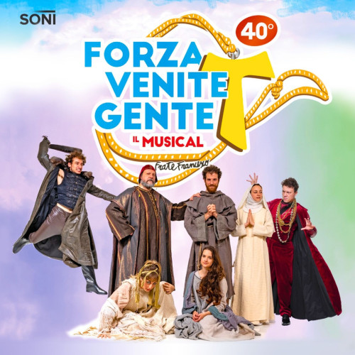Forza Venite Gente / il Musical sulla vita di San Francesco