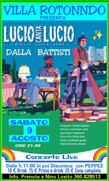 Per la Rassegna  Musicale "COVER DI STELLE" un altro fantastico concerto con la tribute band "LUCIO canta LUCIO" per omaggiare:   LUCIO DALLA & LUCIO BATTISTI   SABATO 9 AGOSTO h. 21:00 a seguire si balla con il D.J. PEPPEZ . Villa Rotondo Bari.
