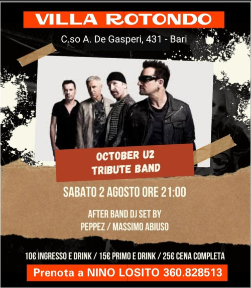 SABATO 2 AGOSTO h. 21 Gran Concerto della Tribute Band "OCTOBER U2" alla Discoteca Villa ROTTONDO Bari.