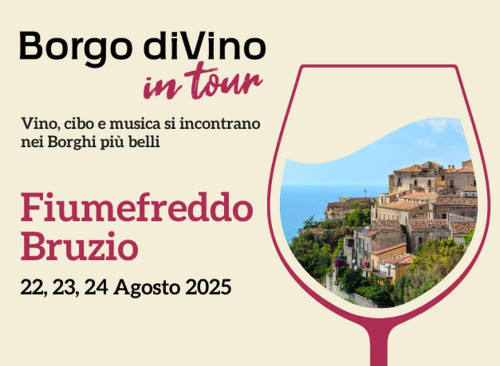 Borgo diVino in tour a Fiumefreddo Bruzio (CS): 22, 23, 24 agosto. Vino, cibo e musica si incontrano nei Borghi più belli