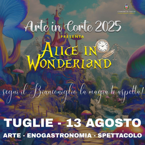 Arte in Corte presenta Alice in Wonderland  Tuglie, 13 agosto 2025