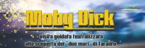 MOBY DICK - visita guidata teatralizzata tra i Due Mari