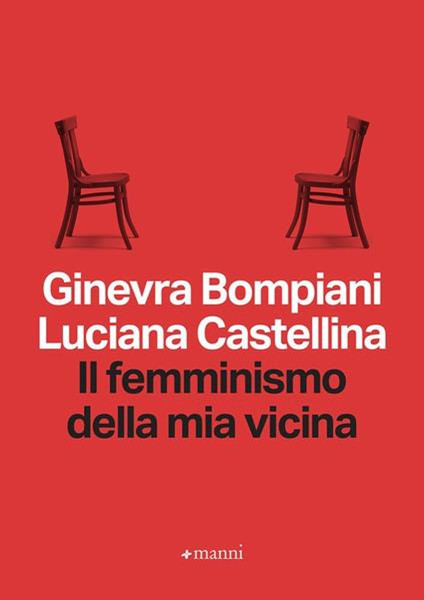Un appuntamento irrinunciabile con la storia e il femminismo di Luciana Castellina. Luciana Castellina e Ginevra Bompiani sono le protagoniste di Il femminismo della mia vicina, dialogo nato da un’idea dell’editrice Agnese Manni. Martedì 16 Settembre 20