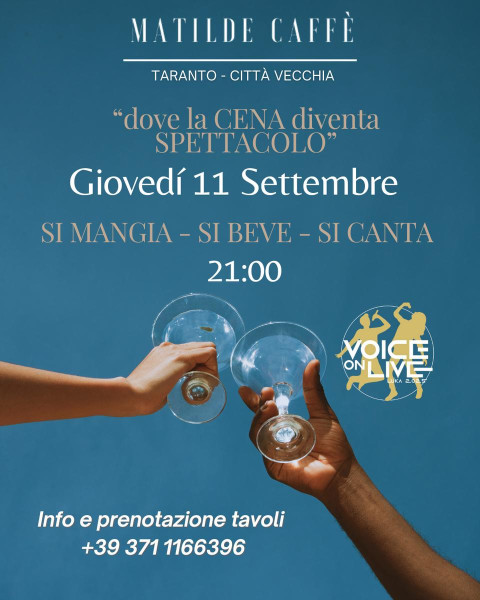 Matilde Caffè - Cena Spettacolo Voice on Live - Si Canta , Si Beve , Si Mangia