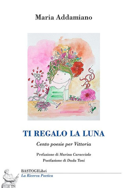 Maria Addamiano presenta Ti regalo la luna. Cento poesie per Vittoria