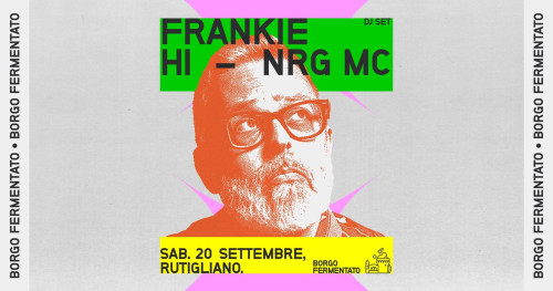 Frankie Hi-NRG MC @BorgoFermentato