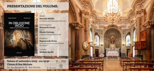 Presentazione del volume: "In oblivione iacio - Viaggio nei segreti delle chiese di Bari" di F. Calabrese e G. Liuzzi