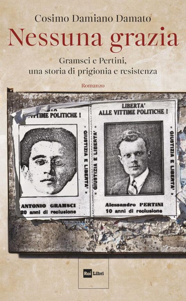 "Nessuna grazia. Gramsci e Pertini, una storia di prigionia e resistenza", Cosimo Damiano Damato ospite di VIAGGI LETTERARI NEL BORGO