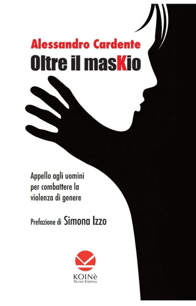 Presentazione del libro OLTRE IL MASKIO. Appello agli uomini per combattere la violenza di genere di Alessandro Cardente