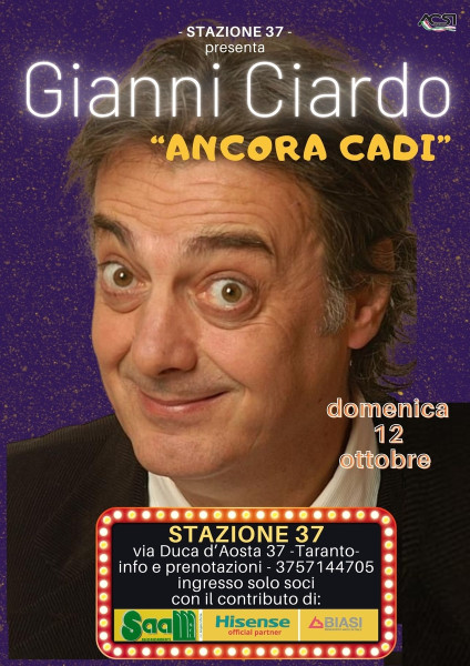 Venite a Ridere..già Mangiati! Gianni Ciardo in:Ancora Cadi