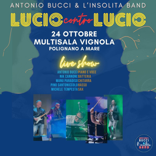 "LUCIO CONTRO LUCIO" con Antonio Bucci & L’insolita Band
