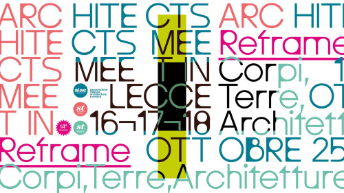 RE-FRAME: CORPI, TERRE, ARCHITETTURE. Dal 16 al 18 ottobre torna ARCHITECTS MEET IN LECCE