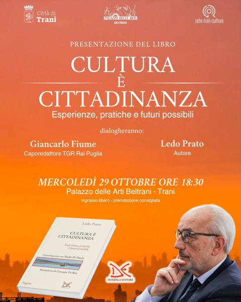 Cultura è cittadinanza: Ledo Prato, voce autorevole nel panorama delle politiche culturali italiane, presenta il suo nuovo libro a Palazzo delle Arti Beltrani a Trani. Mercoledì 29 ottobre
