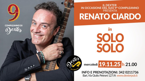 Il Dexter, in occasione del suo nono compleanno, presenta: SOLO SOLO di e con Renato Ciardo