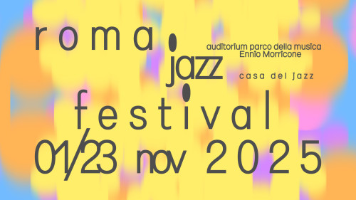 ROMA JAZZ FESTIVAL 25: dall'1 al 23/11 la 49a ed. con AMARO FREITAS, BILAL, DAVID MURRAY, MAKAYA McCRAVEN, PETER ERSKIN, CECILE McLORIN SALVANT e molti altri