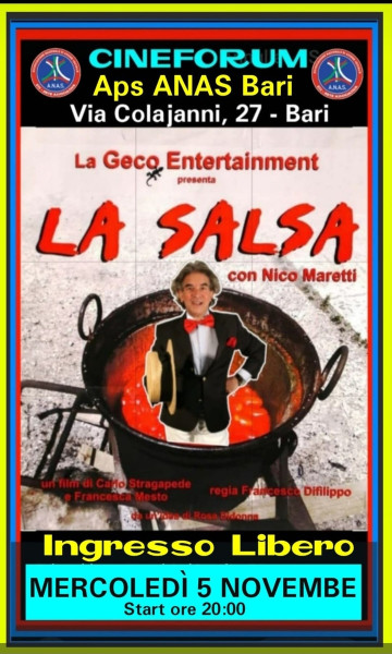 MERCOLEDÌ 5 NOVEMBRE ore 20:00   INGRESSO GRATUITO  Cineforum APS ANAS Puglia Bari -  Proiezione del film "LA SALSA" di Carlo Stragapede con la partecipazione di Nico Maretti