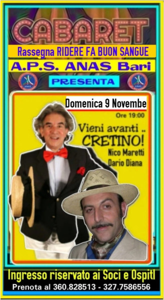 Per la Rassegna: RIDERE FA BUON SANGUE Cabaret con il duo NICO MARETTI  & DARIO DIANA nello spettacolo comico "Vieni avanti ....Cretino"  - Domenica 9 Novembre h. 19 all'Aps ANAS PUGLIA - Bari
