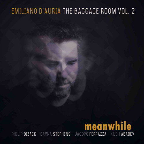 Nuovo album e tour europeo per Emiliano D'Auria con "Meanwhile"