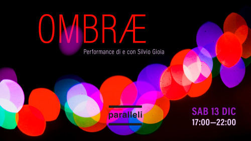OMBRÆ - Performance di teatro di e con Silvio Gioia