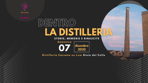 DENTRO LA DISTILLERIA: storie, memorie e rinascite