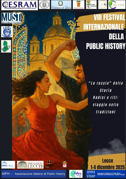VIII Festival Internazionale della Public History Lu rusciu della storia. Radici e riti: viaggio nelle tradizioni Lecce, 1-4 dicembre 2025