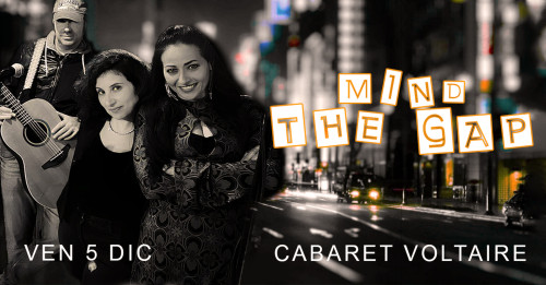 MIND THE GAP Live | Cabaret Voltaire 1916