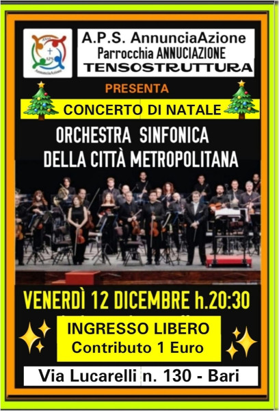 1° Concerto di NATALE alla Parrocchia ANNUNCIAZIONE con l'ORCHESTRA SINFONICA DELLA CITTA' METROPOLITANA  - Venerdi 12 Dicembre h. 20:30 - *Ingresso libeo fino alla capienza dei posti consentiti.