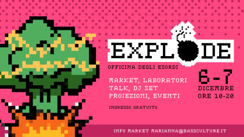 EXPLODE | Market, laboratori, talk, dj set, proiezioni, eventi