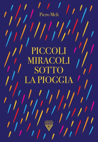 Piccoli miracoli sotto la pioggia, Piero Meli ospite di VIAGGI LETTERARI NEL BORGO