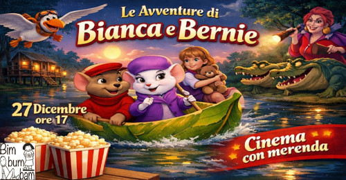 LE AVVENTURE DI BIANCA E BERNIE per CINEMA CON MERENDA