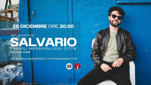 SALVARIO - "Fragili Meravigliose Città" - release show