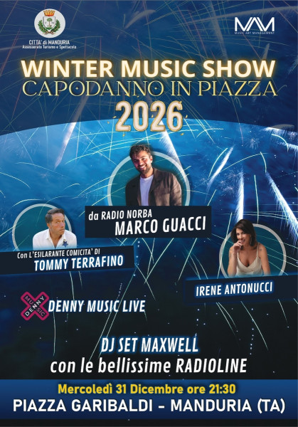 Capodanno in Piazza a Manduria con Marco Guacci (from Radio Norba), Irene Antonucci, Tommy Terrafino, le Radioline, DJ Set Maxwell e Denny Music Live