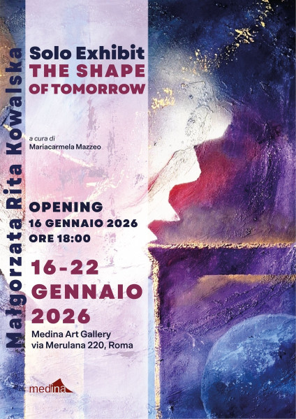 Mostra personale The Shape of Tomorrow di Magorzata Rita Kowalska  Roma, 16-22 Gennaio 2026  Dal 16 al 22 Gennaio 2026, Medina Art Gallery presenta la mostra perso