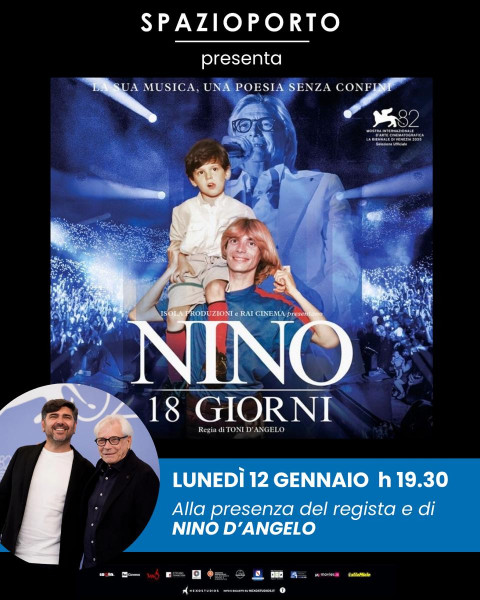 NINO.18 GIORNI"    Film + Talk, condotto da Michele Riondino, con il regista e con l’eccezionale presenza in sala di Nino D'Angelo.