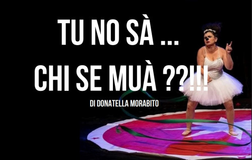 Tu non sa’ chi se mua’ di e con Donatella Morabito