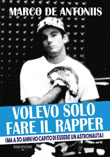 Presentazione del libro 'Volevo solo fare il rapper (ma a 30 anni ho capito di essere un astronauta)' di Marco De Antoniis