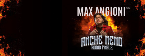 Max Angioni | Anche meno round finale