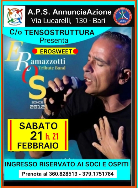 La Tribute Band di EROS RAMAZZOTTI "EROSWEET" il 21 Febbraio h. 21 alla Tensotruttura Parrocchia ANNUNCIAZIONE - BARI.