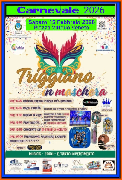 TRIGGIANO IN MASCHERA Carnevale 2026 in Piazza Vittorio Veneto  dalle ore 15:00 alle ore 20:00  Parata animazione  - Mascotte - Trasformer - Comici e con la partecitazione reduci dalla Corrida di Amadeus su "TV NOVE"  I CUGINI DI MONTAGNA